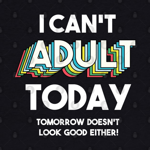 I can't adult today tomorrow doesn't look good either by SuperrSunday